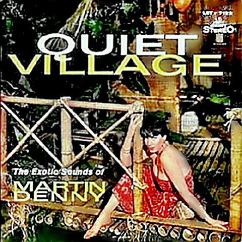 Martin Denny's - Quiet Village